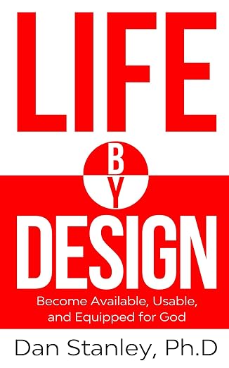 Life by Design by Dan Stanley, Ph.D